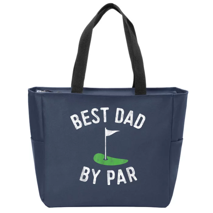 Best Dad By Par Funny Golf Fathers Day Gift Daddy Zip Tote Bag