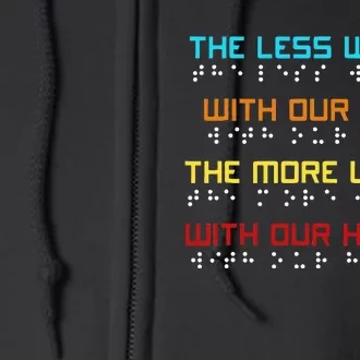 Braille Dots Blind People The Less We See With Our Eyes Full Zip Hoodie