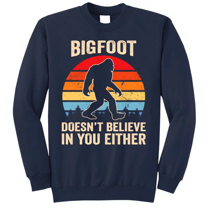 Bigfoot Doesnt Believe In You Either Bigfoot Doesn't Plus Size Tall Sweatshirt