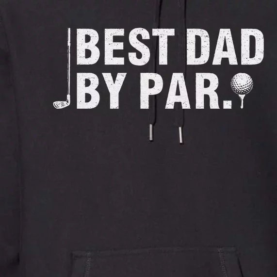 Best Dad By Par Funny Golf Daddy Fathers Day Birthday Gifts Premium Hoodie