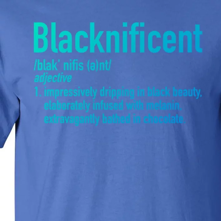 Blacknificent Definition Black History Black Pride Cool Gift Tall T-Shirt