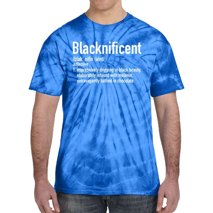 Blacknificent Definition Black History Black Pride Gift Tie-Dye T-Shirt