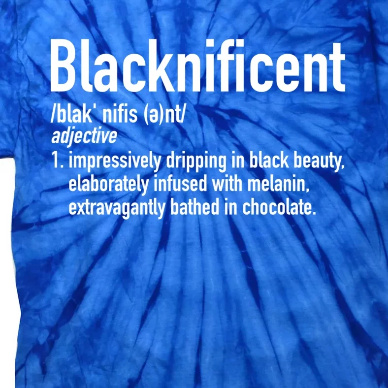 Blacknificent Definition Black History Black Pride Gift Tie-Dye T-Shirt