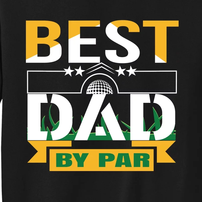 Best Dad By Par Tall Sweatshirt