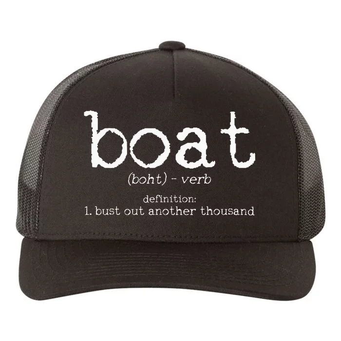 Boat Definition Bust Out Another Thousand Funny Boating Gift Yupoong Adult 5-Panel Trucker Hat