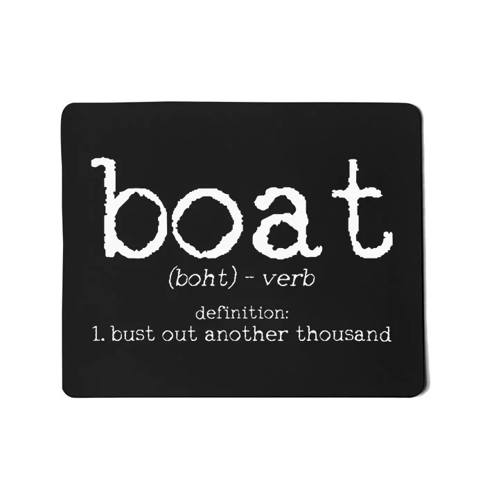 Boat Definition Bust Out Another Thousand Funny Boating Gift Mousepad