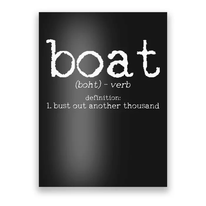 Boat Definition Bust Out Another Thousand Funny Boating Gift Poster