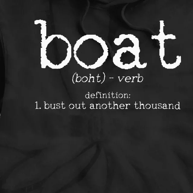 Boat Definition Bust Out Another Thousand Funny Boating Gift Tie Dye Hoodie