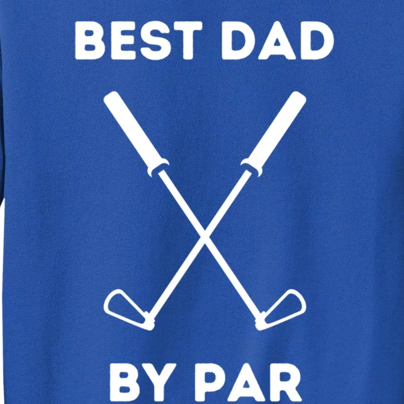 Best Dad By Par Funny Golf Design For Dads And Fathers Gift Sweatshirt