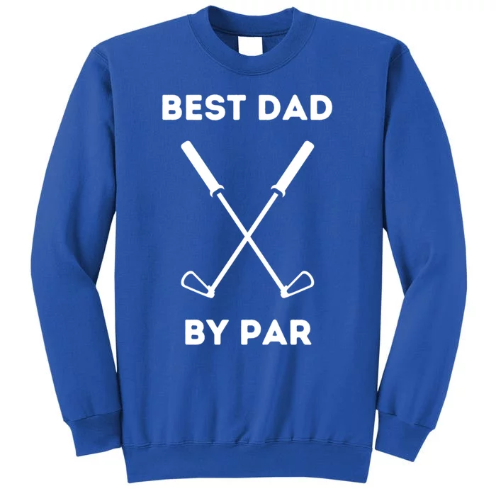 Best Dad By Par Funny Golf Design For Dads And Fathers Gift Sweatshirt