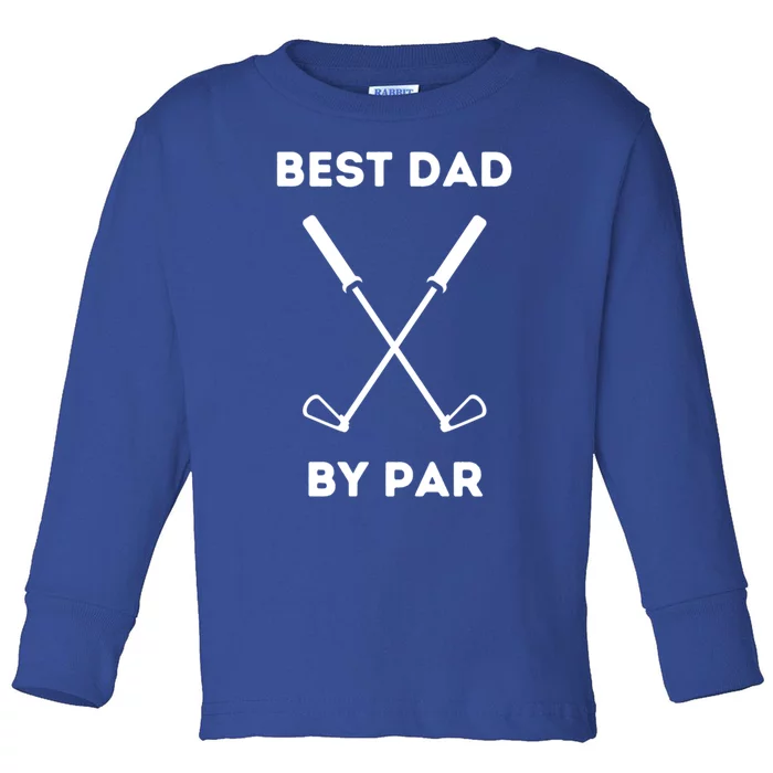 Best Dad By Par Funny Golf Design For Dads And Fathers Gift Toddler Long Sleeve Shirt