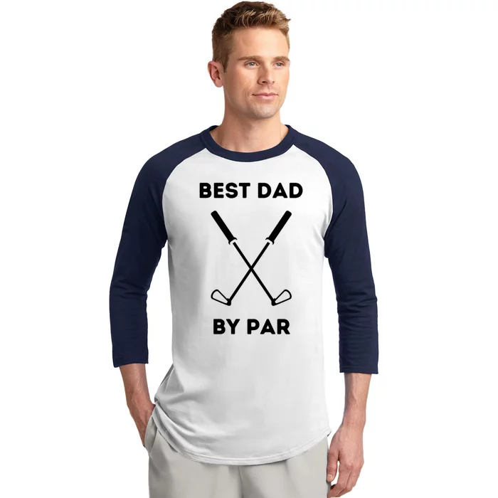 Best Dad By Par Funny Golf Design For Dads And Fathers Gift Baseball Sleeve Shirt