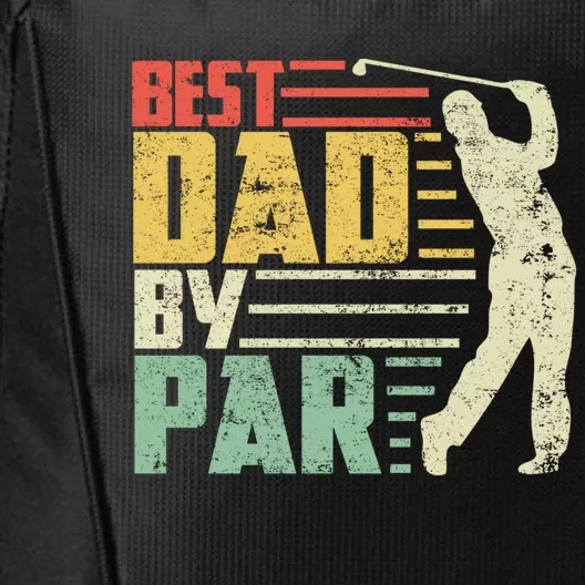 Best Dad By Par Funny Golf Pun Fathers Day Birthday Gift Cool Gift City Backpack