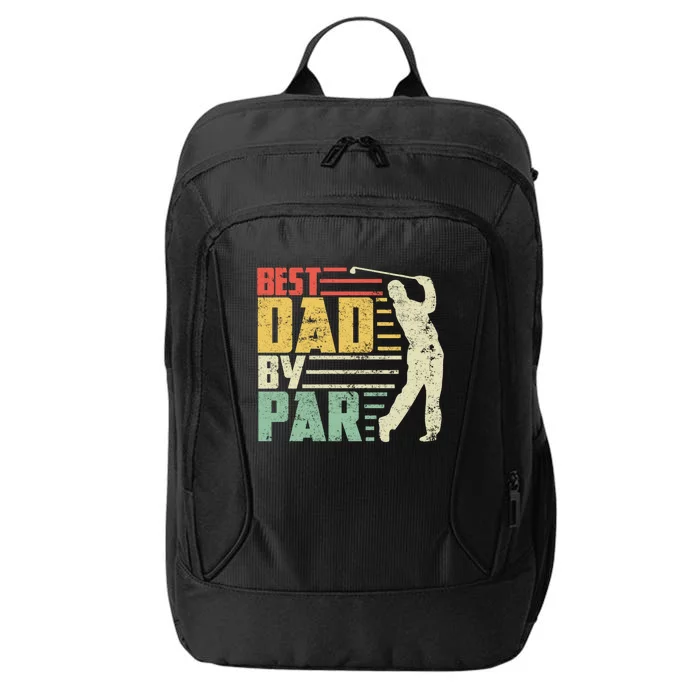 Best Dad By Par Funny Golf Pun Fathers Day Birthday Gift Cool Gift City Backpack