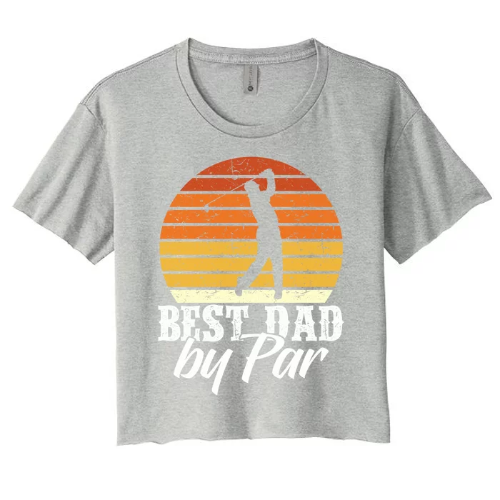 Best Dad By Par Golfing Dads Who Golf Fathers Day Golf Dads Great Gift Women's Crop Top Tee