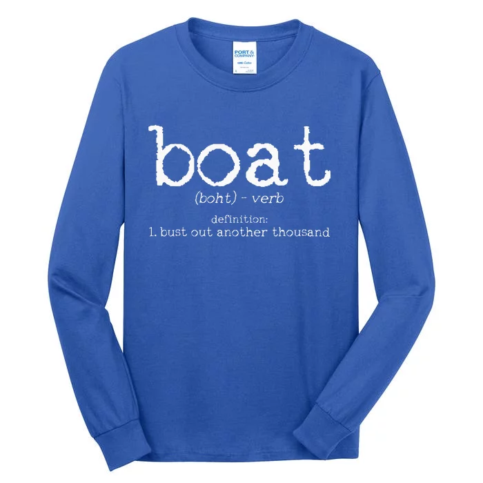 Boat Definition Bust Out Another Thousand Funny Boating Gift Tall Long Sleeve T-Shirt