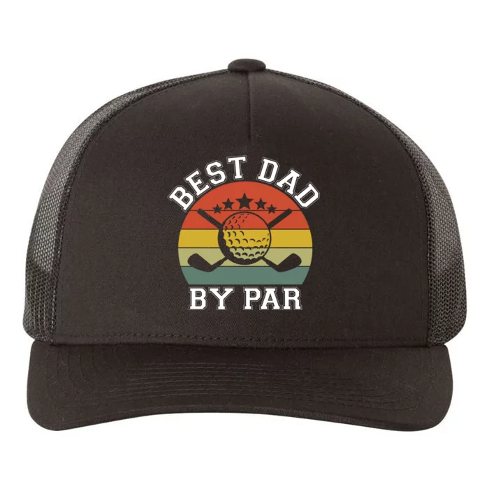 Best Dad By Par Golfinspired FatherS Day Graphic Yupoong Adult 5-Panel Trucker Hat