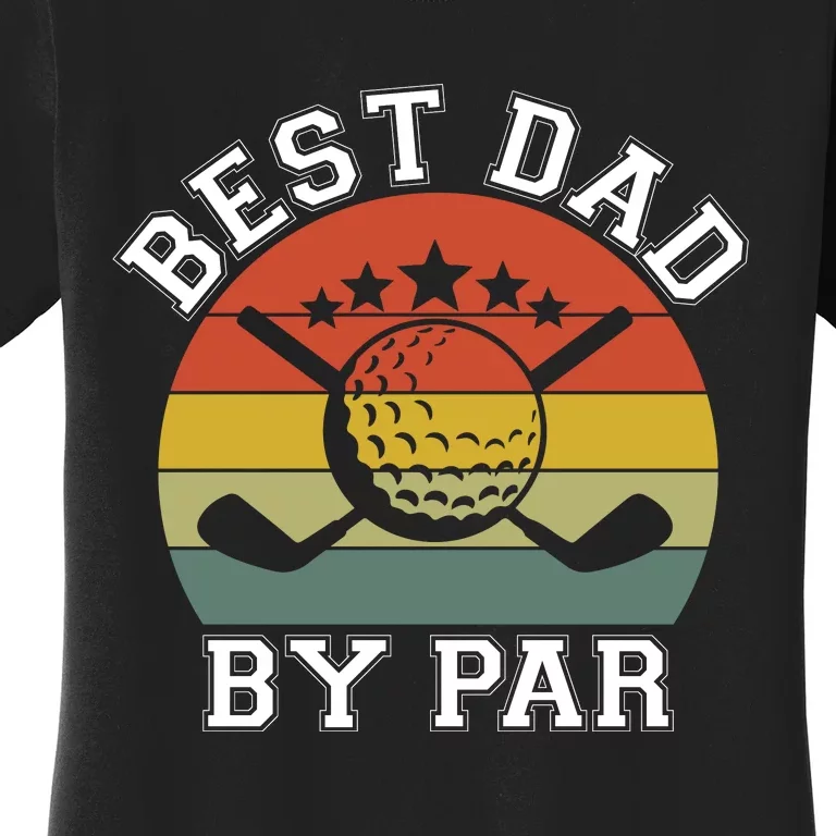 Best Dad By Par Golfinspired FatherS Day Graphic Women's T-Shirt