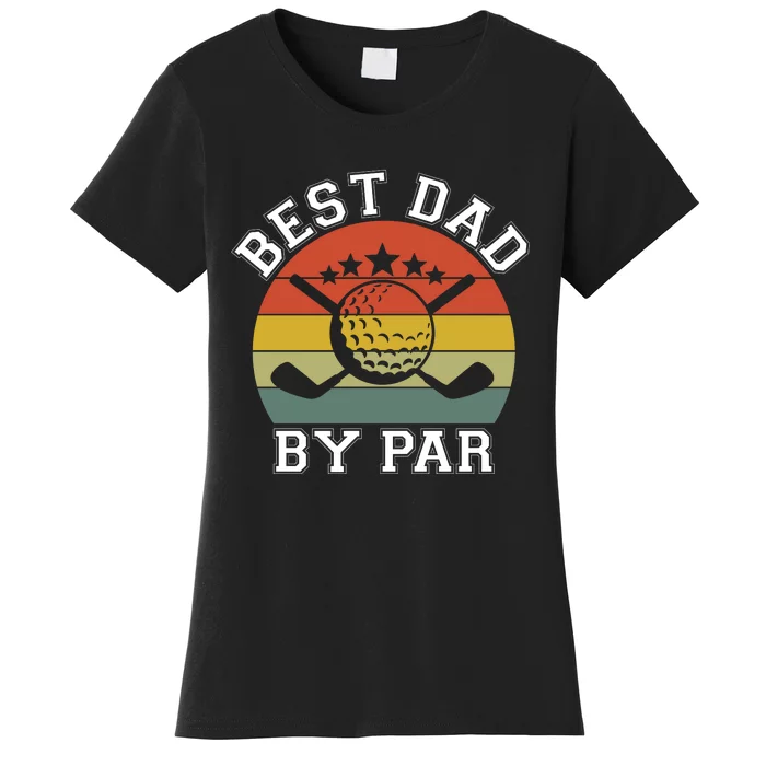 Best Dad By Par Golfinspired FatherS Day Graphic Women's T-Shirt