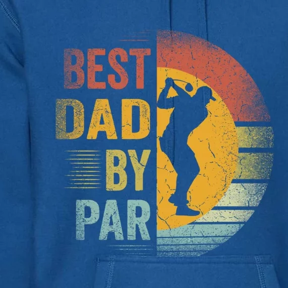 Best Dad By Par Golfing Golfer FatherS Day Golf Lover Gift Premium Hoodie