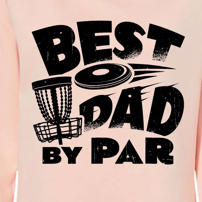 Best Dad By Par Disc Golf Frisbee Player Father's Day Funny Womens California Wash Sweatshirt