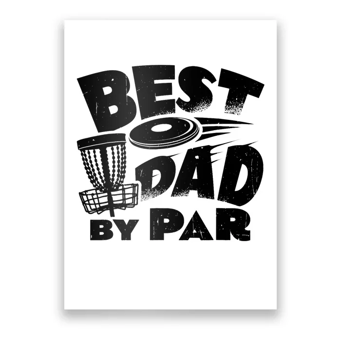 Best Dad By Par Disc Golf Frisbee Player Father's Day Funny Poster