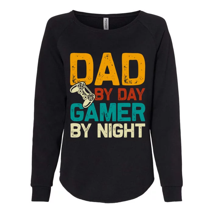 Birthday Dad By Day Gamer By Night Funny Gift Womens California Wash Sweatshirt