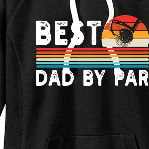 Best Dad By Par Golf Funny Golf Golfing FatherS Day Golfer Great Gift Women's Fleece Hoodie