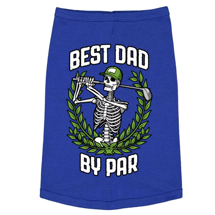 Best Dad By Par Golf Funny Golfing Skeleton Golfer Quote Cute Gift Doggie Tank