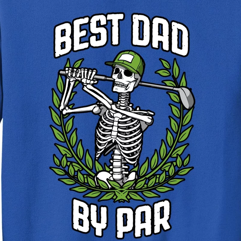 Best Dad By Par Golf Funny Golfing Skeleton Golfer Quote Cute Gift Tall Sweatshirt