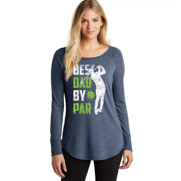 Best Dad By Par Golfing FatherS Day Father Daddy Meaningful Gift Women's Perfect Tri Tunic Long Sleeve Shirt