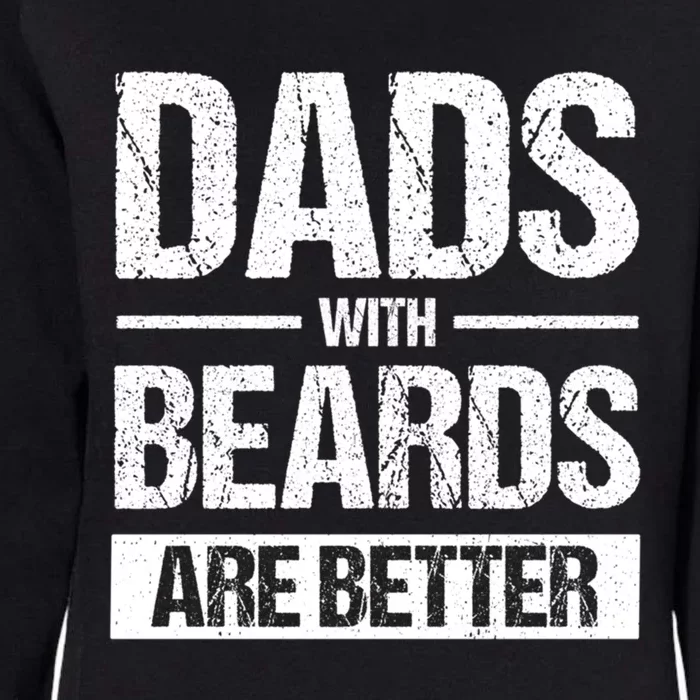 Bearded Dad Beard Quote Dads With Beards Are Better Gift Womens California Wash Sweatshirt