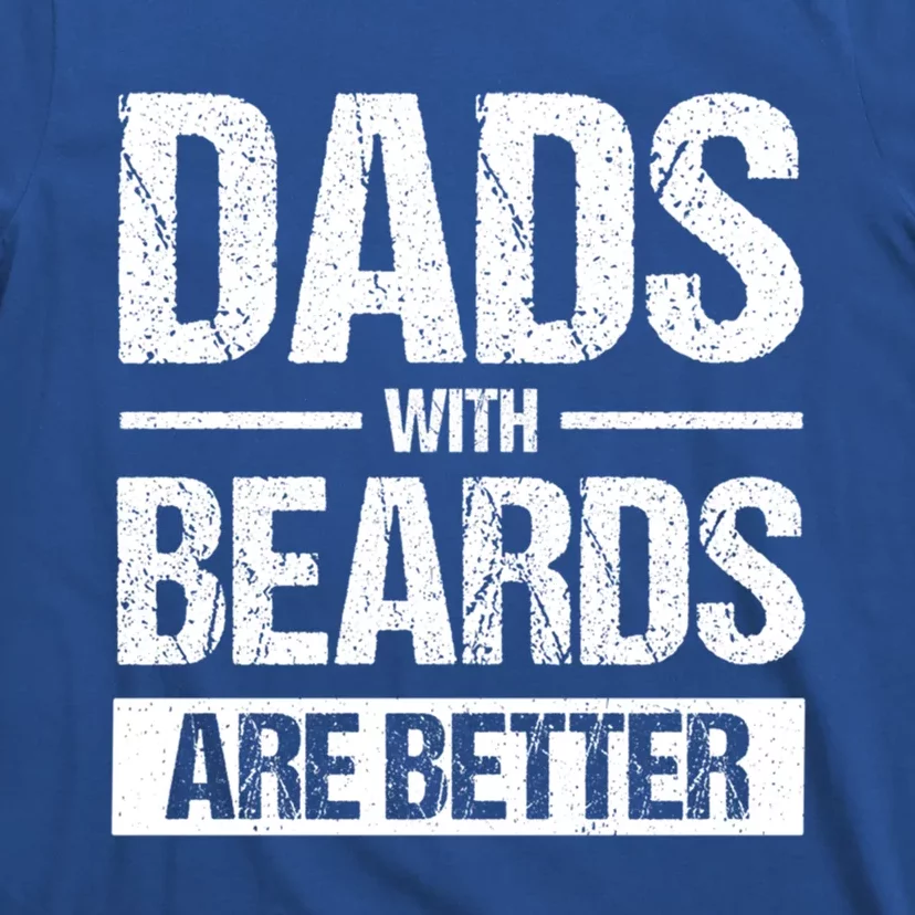 Bearded Dad Beard Quote Dads With Beards Are Better Gift T-Shirt