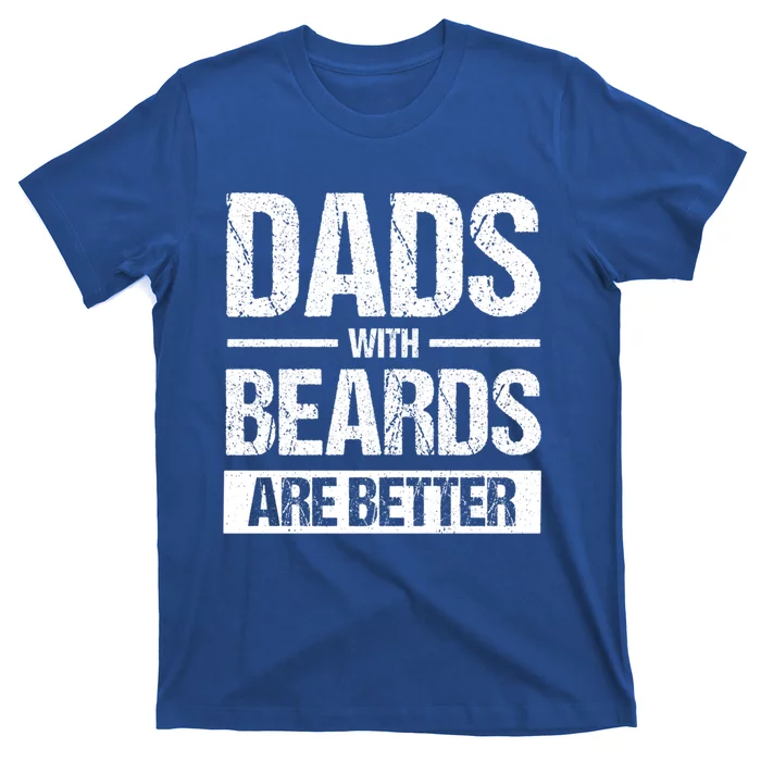 Bearded Dad Beard Quote Dads With Beards Are Better Gift T-Shirt