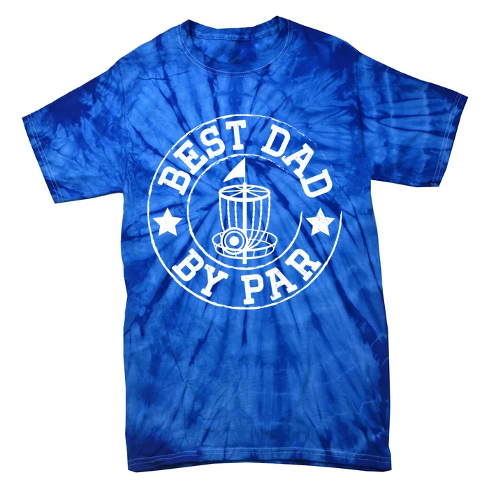 Best Dad By Par Vintage Disc Golf Dad FatherS Day Great Gift Tie-Dye T-Shirt