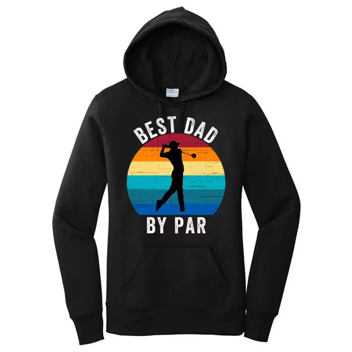 Best Dad By Par For Golf Dad Funny Father’S Day Dad Jokes Golfer Dad Funny Dad Women's Pullover Hoodie