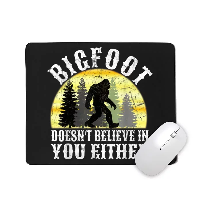 Bigfoot Doesn't Believe In You Either Distressed Mousepad