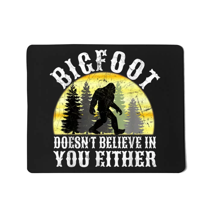 Bigfoot Doesn't Believe In You Either Distressed Mousepad