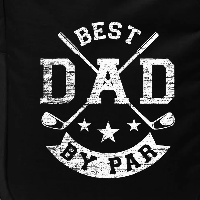 Best Dad By Par Funny Golf Daddy Fathers Day Birthday Gift For Dad Impact Tech Backpack