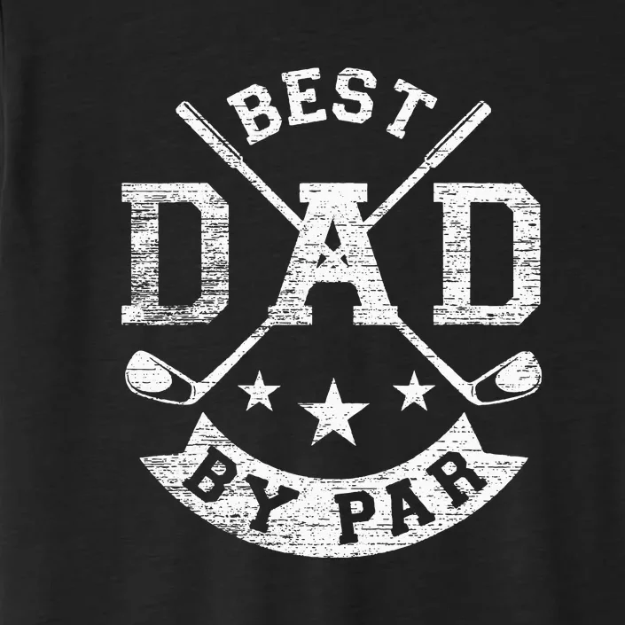 Best Dad By Par Funny Golf Daddy Fathers Day Birthday Gift For Dad ChromaSoft Performance T-Shirt