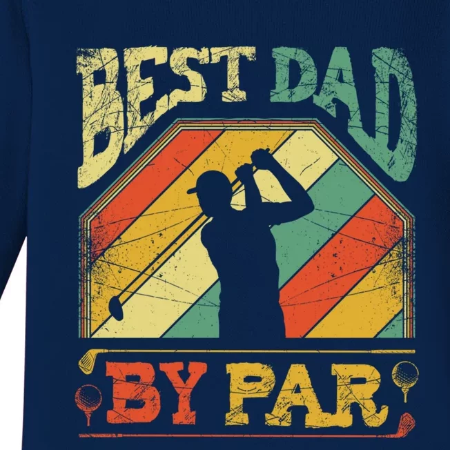 Best Dad By Par Father Appreciation Golf Lover FatherS Day Cool Gift Baby Long Sleeve Bodysuit