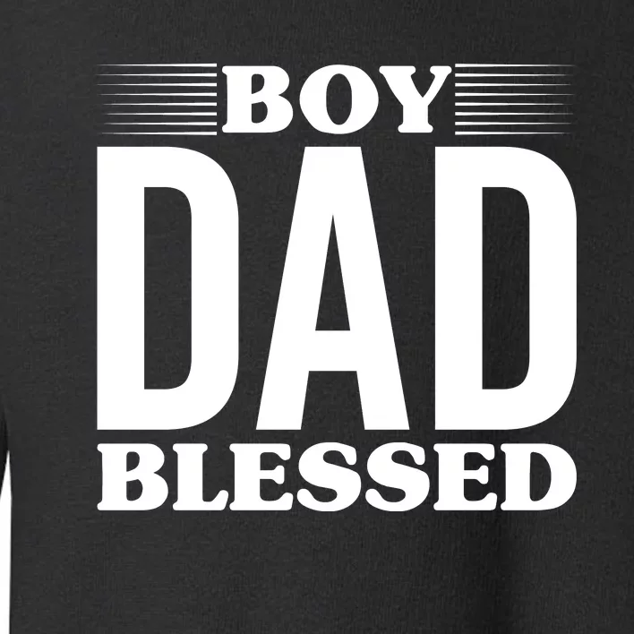 Boy Dad Blessed Toddler Sweatshirt