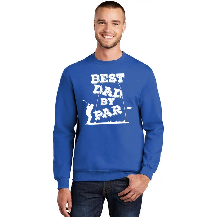 Best Dad By Par FatherS Day And Golf Gift Tall Sweatshirt