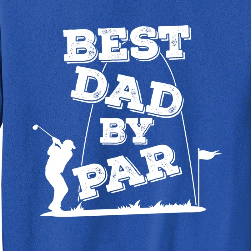 Best Dad By Par FatherS Day And Golf Gift Tall Sweatshirt