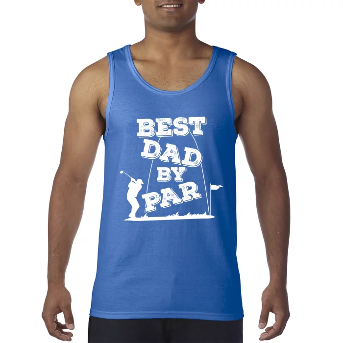 Best Dad By Par FatherS Day And Golf Gift Tank Top