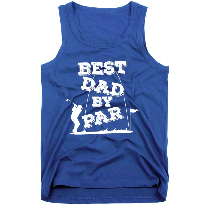 Best Dad By Par FatherS Day And Golf Gift Tank Top