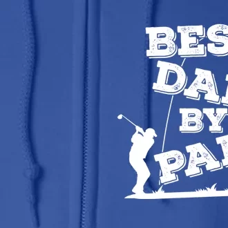 Best Dad By Par FatherS Day And Golf Gift Full Zip Hoodie