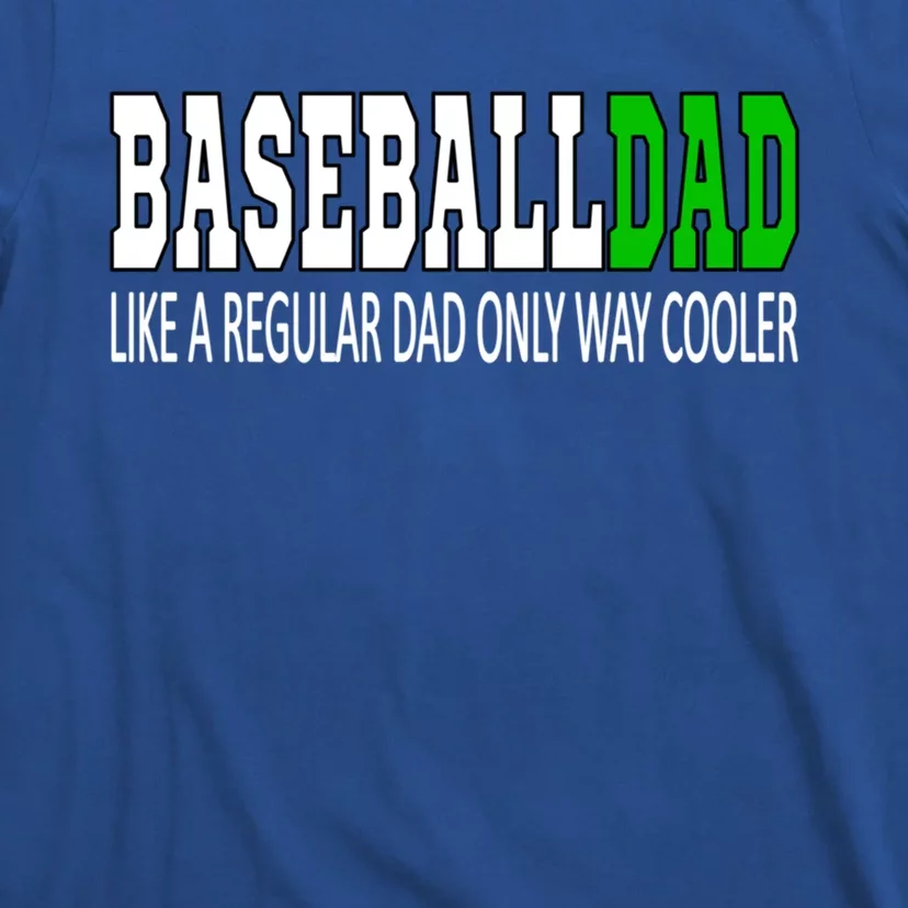 Baseball Dad Baseballdad Like A Regular Dad But Cooler Gift T-Shirt