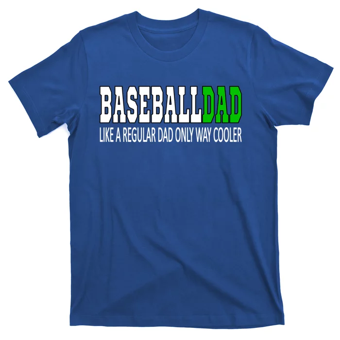 Baseball Dad Baseballdad Like A Regular Dad But Cooler Gift T-Shirt