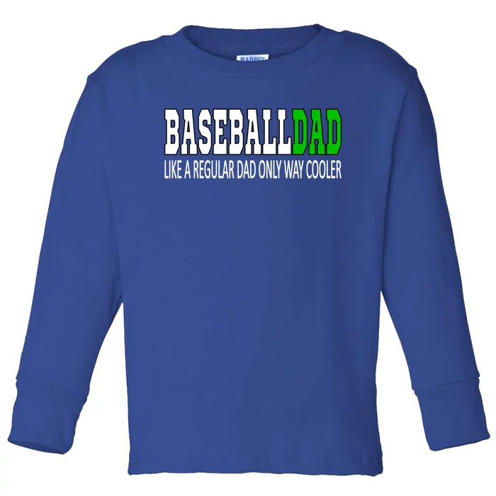 Baseball Dad Baseballdad Like A Regular Dad But Cooler Gift Toddler Long Sleeve Shirt